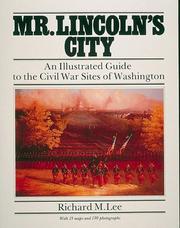 Cover of: Mr. Lincoln's city: an illustrated guide to the Civil War sites of Washington