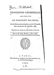 Cover of: Procédure criminelle, instruite au Chatelet de Paris: sur la dénonciation des faits arrivés à ...
