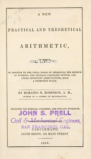Cover of: A new practical and theoretical arithmetic: in which, in addition to the usual modes of operation, the science of numbers, the Prussian canceling system, and other important abbreviations, hold a prominent place.