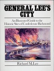 Cover of: General Lee's city: an illustrated guide to the historic sites of Confederate Richmond