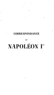 Cover of: Correspondence de Napoléon I: publiée par ordre de l'empereur Napoléon III. by Napoléon