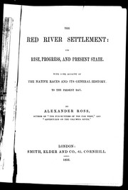 Cover of: The Red River Settlement: its rise, progress, and present state : with some account of the native races and its general history, to the present day