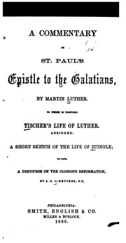 Cover of: A Commentary on St. Paul's Epistle to the Galatians, by Martin Luther. by Martin Luther, Johann Friedrich Wilhelm Tischer, S. S. Schmucker