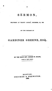 Cover of: A Sermon, Delivered at Trinity Church, December 23, 1832: On the Decease of Gardiner Greene, Esq.