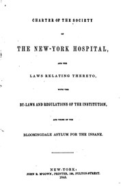 Cover of: Charter of the Society of the New-York Hospital, and the Laws Relating ...