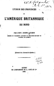 Cover of: L' union des provinces de l'Amérique britannique du Nord by Joseph Cauchon