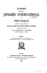 Cover of: Rapports présentés au Congrès international de physique: réuni à Paris en 1900 sous les auspices de la Société française de physique, rassemblés et publiés