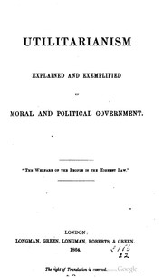 Cover of: Utilitarianism explained and exemplified in moral and political government. ... by Charles Tennant, Charles Tennant