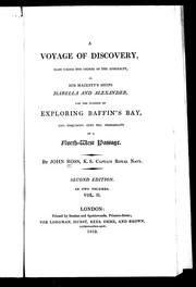 Cover of: A voyage of discovery: made under the order of the Admiralty, in His Majesty's ships Isabella and Alexander, for the purpose of exploring Baffin's Bay, and enquiring into the probability of a north-west passage