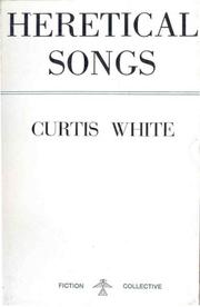 Cover of: Heretical Songs by Curtis White