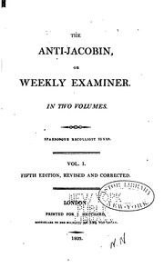Cover of: The Anti-Jacobin, Or, Weekly Examiner
