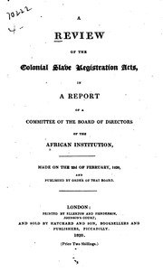 Cover of: A Review of the Colonial Slave Registration Acts: In a Report of a Committee ...