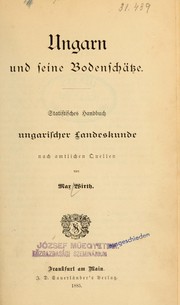 Cover of: Ungarn und seine Bodenschätze: statistisches Handbuch ungarischer Landeskunde nach amtlichen Quellen