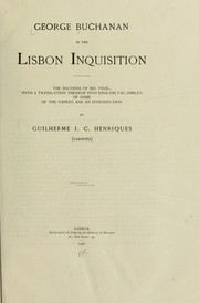Cover of: George Buchanan in the Lisbon inquisition.: The records of his trial, with a translation thereof into English, fac-similes of some of the papers and an introduction, by Guilherme J.C. Henriques (Carnota).
