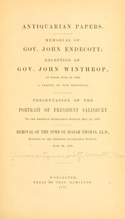 Cover of: Antiquarian papers.: Memorial of Gov. John Endecott; reception of Gov. John Winthrop, at Salem, June 12, 1630, a sequel of the memorial.