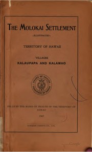 Cover of: The Molokai settlement (illustrated) Territory of Hawaii, villages Kalaupapa and Kalawao... by Hawaii. Board of Health.