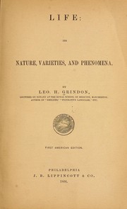 Cover of: Life: its nature, varieties, and phenomena