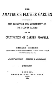 Cover of: The amateur's flower garden: A handy guide to the formation and management of the flower garden ...