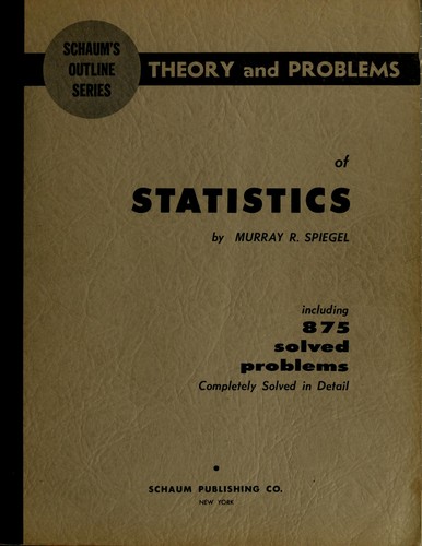 Schaum's outline of theory and problems of statistics. by Murray R. Spiegel