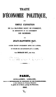 Cover of: Traite d'economie politique: ou Simple exposition de la maniere dont se forment, se distribuent ... by Jean Baptiste Say