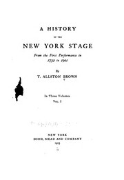 Cover of: A History of the New York Stage from the First Performance in 1732 to 1901 by Thomas Allston Brown