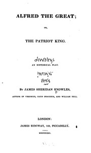 Cover of: Alfred the Great, Or, The Patriot King: An Historical Play