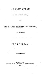 Cover of: A Salutation in the Love of Christ from the Yearly Meeting of Friends in London, to All who Bear ...