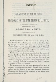 Cover of: An account of the re-union of the descendants of the late Thomas W. La Monte of Charlotteville, N.Y.: at the residence of his son, George La Monte, Bound Brook, N.J.  November 22nd and 23rd, 1876