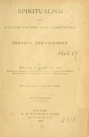 Cover of: Spiritualism and allied causes and conditions of nervous derangement by William Alexander Hammond, William Alexander Hammond