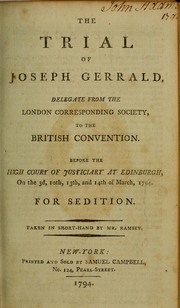 The trial of Joseph Gerrald, delegate from the London Corresponding Society to the British Convention by Joseph Gerrald