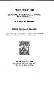 Cover of: Self-culture; Physical, Intellectual, Moral and Spiritual: A Course of Lectures by James Freeman Clarke