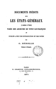 Cover of: Documents inédits sur les états-généraux, 1482-1789, tirés des archives de Vitry-le-François et ...
