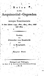 Cover of: Reise in die Aequinoctial-gegenden des neuen Continents in den Jahren 1799, 1800, 1801, 1803 und ... by Alexander von Humboldt, Aimé Bonpland