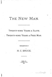 Cover of: The New Man: Twenty-nine Years a Slave, Twenty-nine Years a Free Man by Henry Clay Bruce