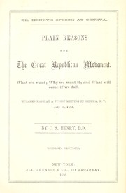 Cover of: Dr. Henry's speech at Geneva: plain reasons for the great Republican movement : what we want; why we want it; and what will come if we fail : remarks made at a public meeting in Geneva, N.Y., July 19, 1856