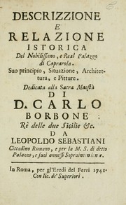 Cover of: Descrizzione e relazione istorica del nobilissimo, e real palazzo di Caprarola: suo principio, situazione, architettura, e pitture