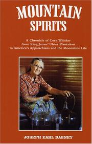 Cover of: Mountain spirits: a chronicle of corn whiskey from King James' Ulster plantation to America's Appalachians and the moonshine life