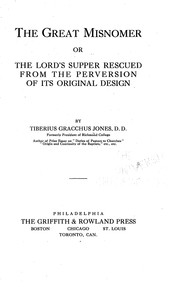 Cover of: The great misnomer: or the Lord's Supper rescued from the perversion of its original design.