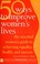 Cover of: 50 ways to improve women's lives