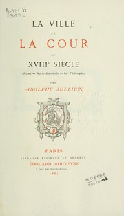 Cover of: La cour et la ville au XVIIIe siècle: Mozart-Marie Antoinette-les philosophes