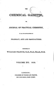 Cover of: The Chemical Gazette, Or, Journal of Practical Chemistry, in All Its Applications to Pharmacy ...