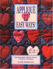 Cover of: Applique 12 Easy Ways!: Charming Quilts, Giftable Projects, and Timeless Techniques