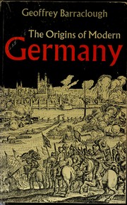 Cover of: The origins of modern Germany by Geoffrey Barraclough