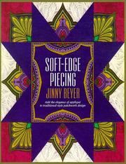 Cover of: Soft-edge piecing: add the elegance of appliqué to traditional-style patchwork design