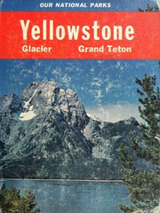 Cover of: Yellowstone, Glacier, Grand Teton. by Frances Elizabeth Wood