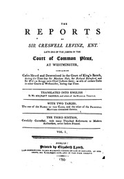 The reports of Sir Creswell Levinz, knt. ... by William Salkeld , Thomas Vickers , Great Britain. Court of King's Bench., Great Britain. Court of Common Pleas., Creswell Levinz , Sir Richard Rainsford , Sir William Scroggs