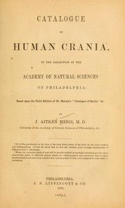 Cover of: Catalogue of human crania, in the collection of the Academy of natural sciences of Philadelphia: based upon the third edition of Dr. Morton's "Catalogue of skulls"