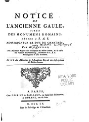 Cover of: Notice de l'ancienne Gaule: tirée des monumens romains, dédiée a S.A.S. Monseigneur le duc de Chartres