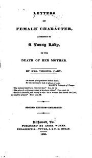 Letters on Female Character: Addressed to a Young Lady, on the Death of Her ... by Virginia Cary , Virginia Randolph Cary