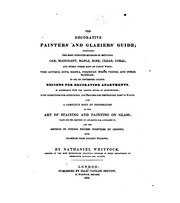 Cover of: The decorative painters' and glaziers' guide by Nathaniel Whittock
